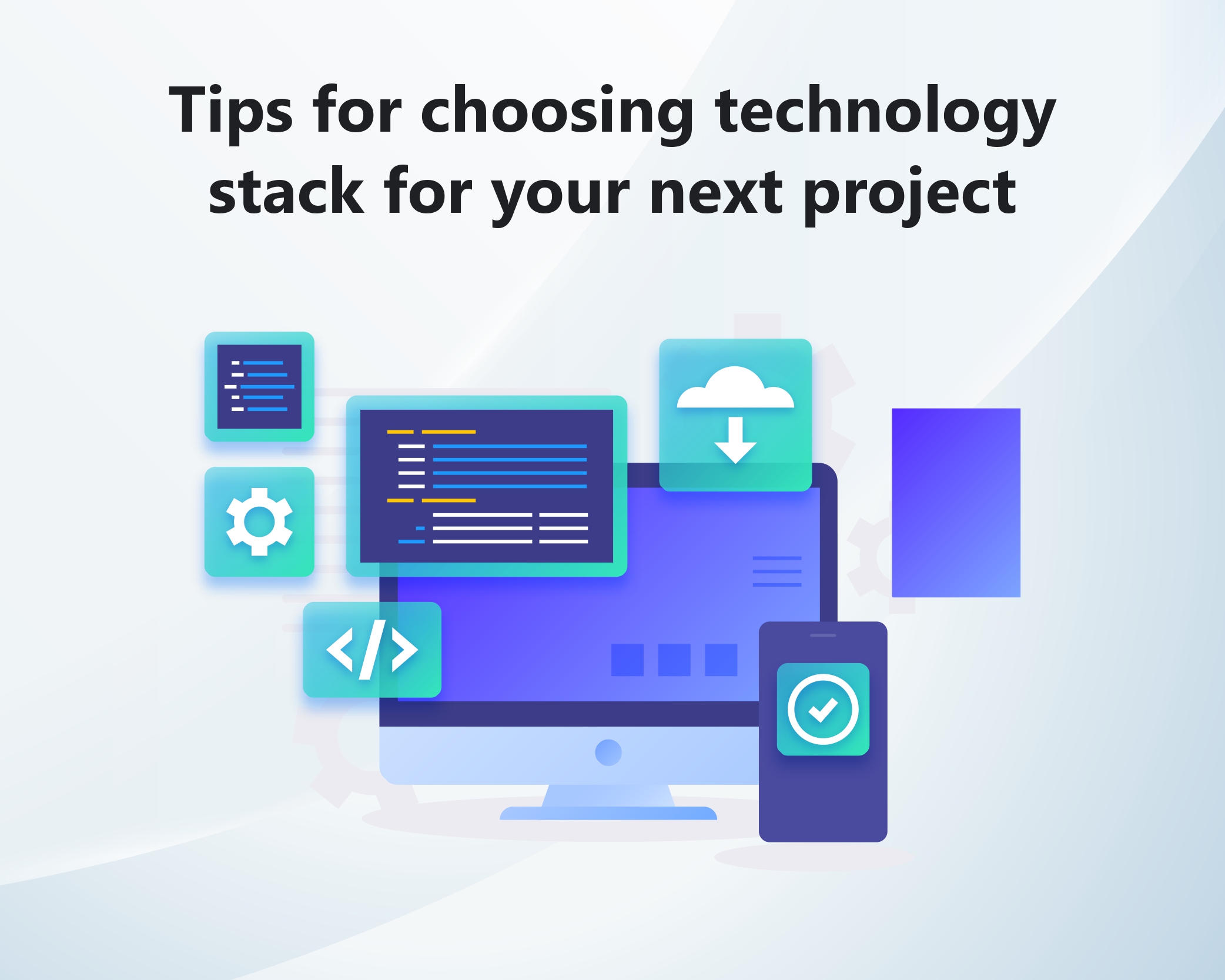 Tips for choosing technology stack for your next project