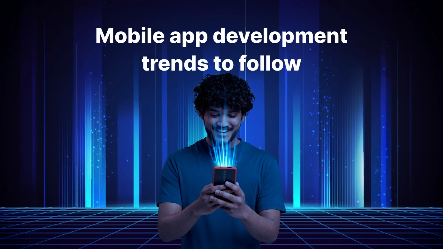 Mobile App Development Trends