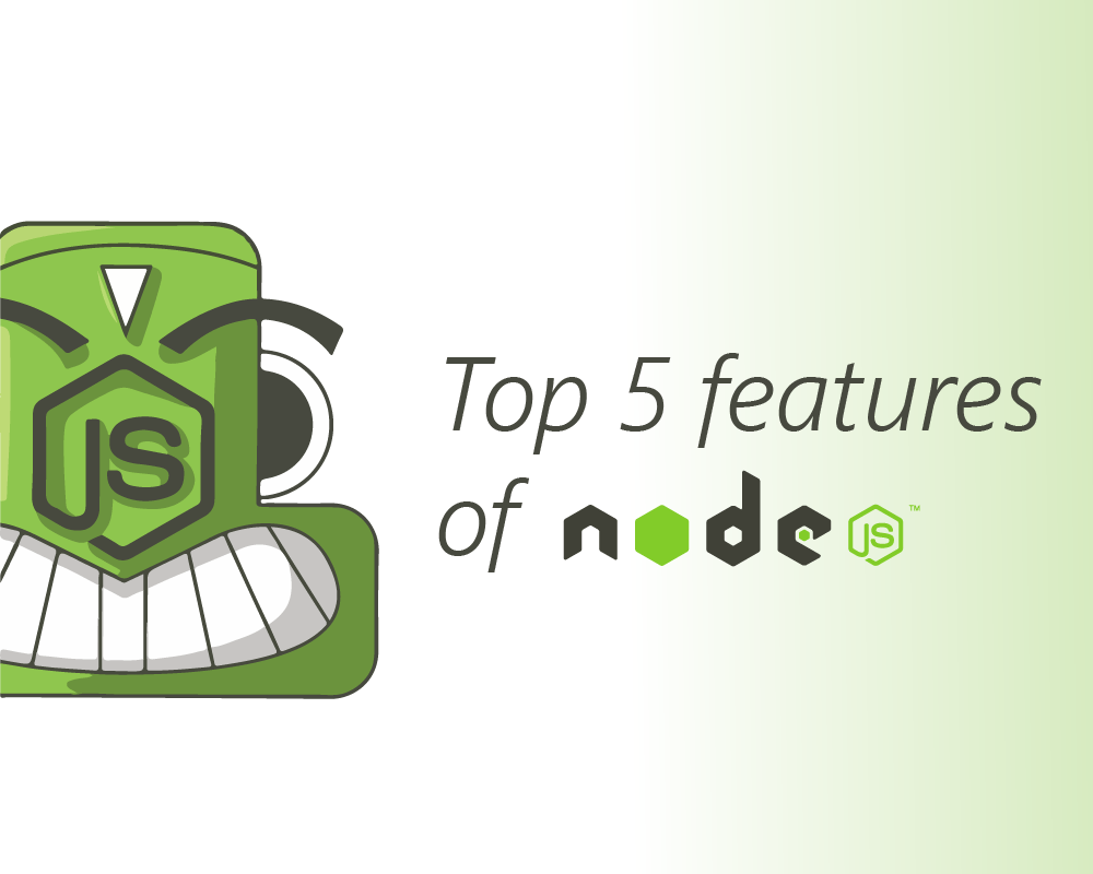 Top 5 Features Of Node.js