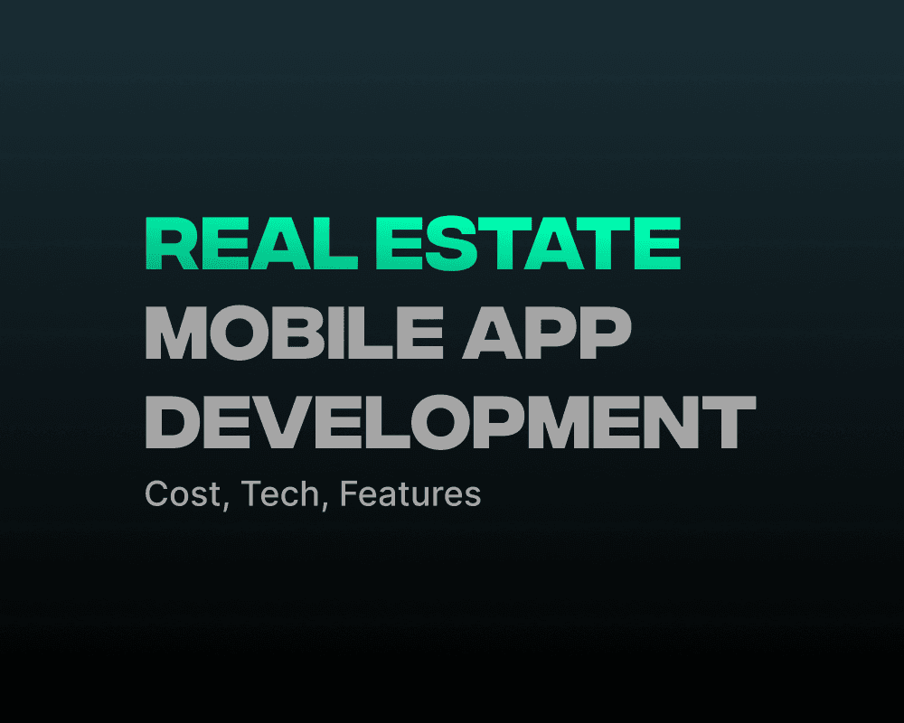 Real Estate Mobile App Development - Cost, Tech, Features