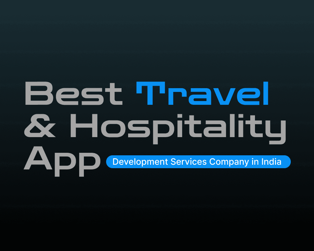 Best Travel & Hospitality App Development Services Company in India