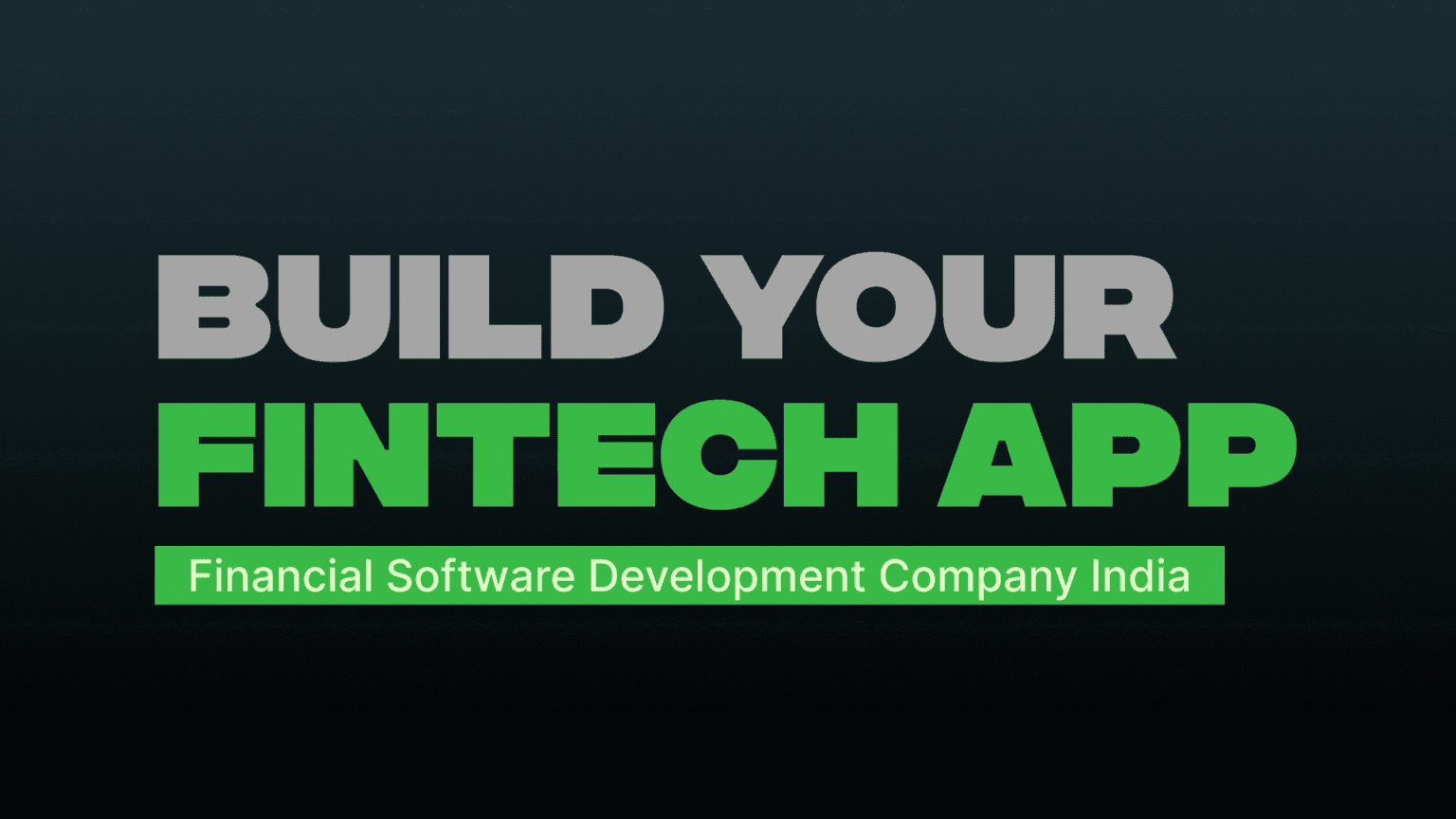 Build your Fintech App Financial Software Development Company India