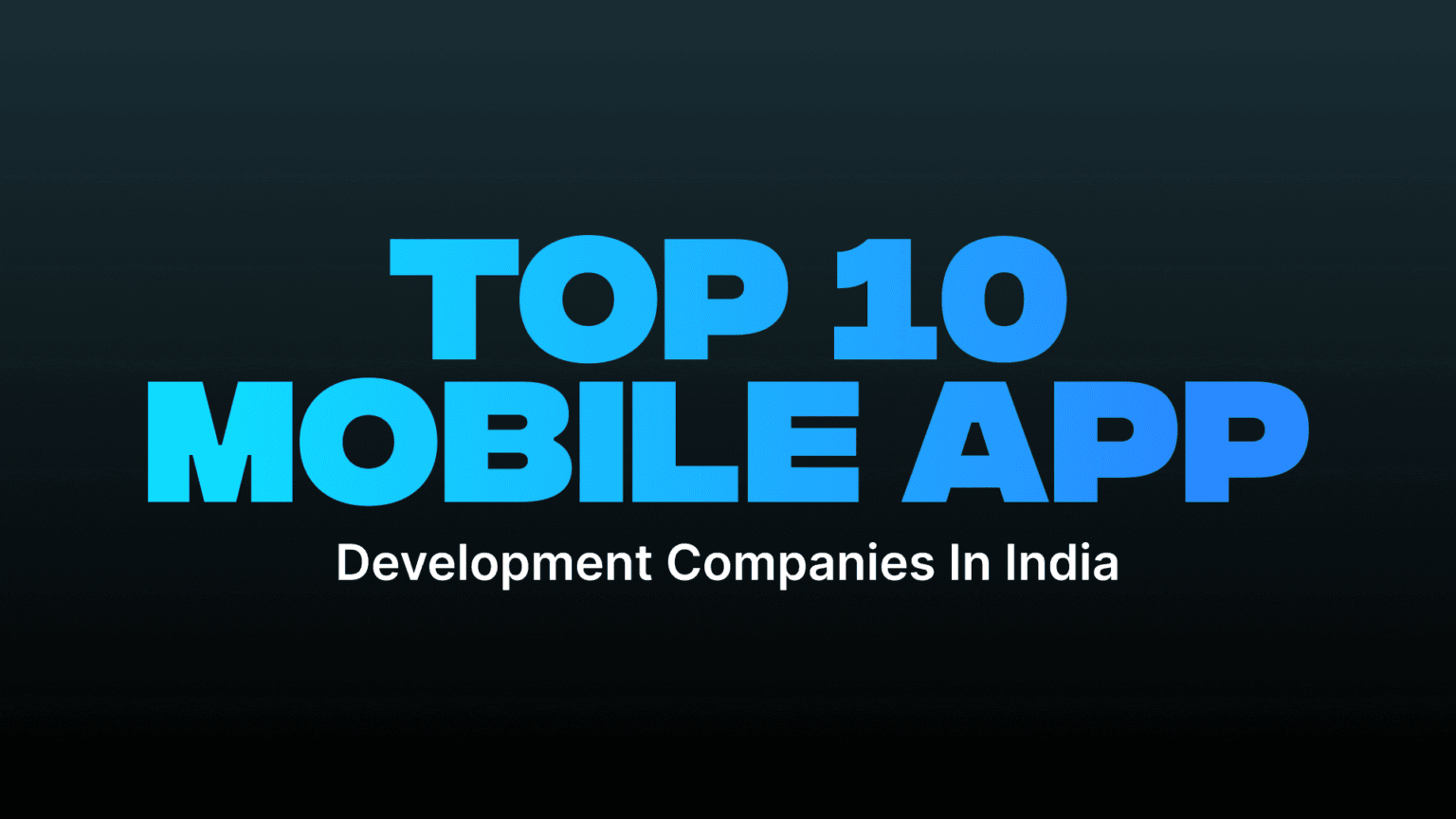 Top 10 Mobile App Development Companies In India