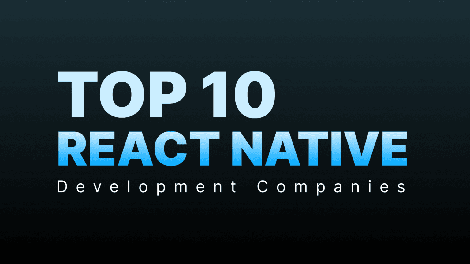 Top 10 React Native Development Companies