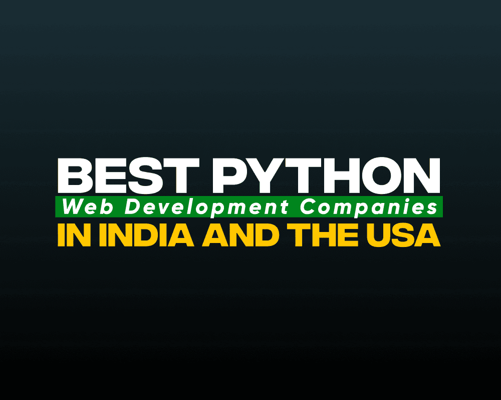 Best Python Web Development Companies in India and the USA