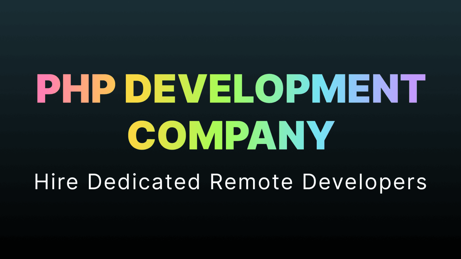 PHP Development Company | Hire Dedicated Remote Developers
