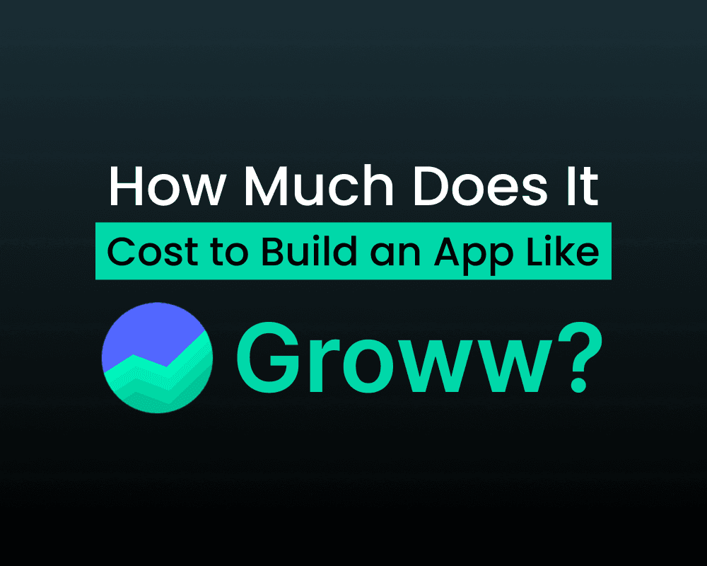 How Much Does It Cost to Build an App Like Groww?