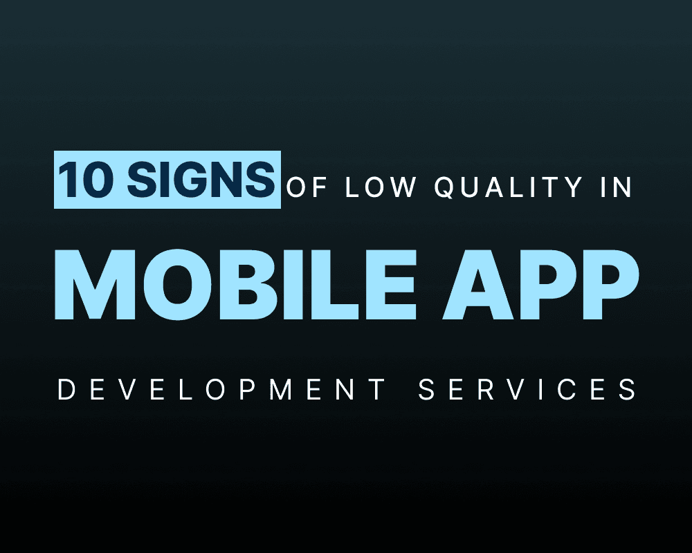 10 Signs Of Low Quality In Mobile App Development Services