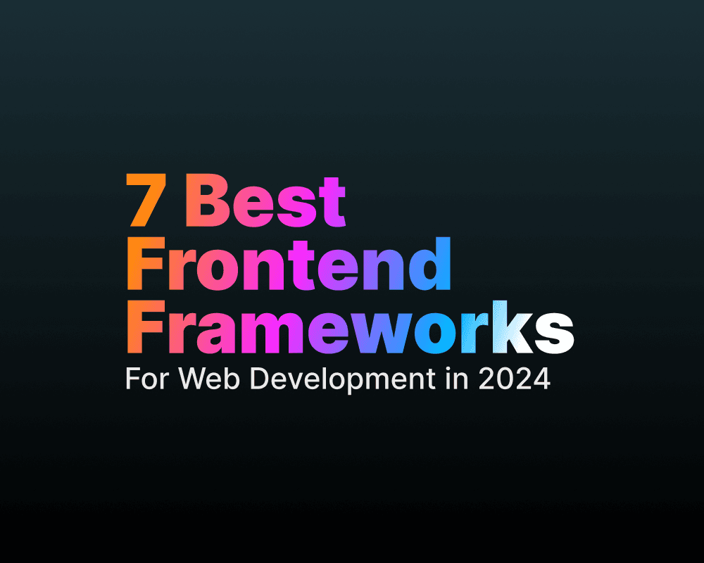 7 Best Frontend Frameworks For Web Development