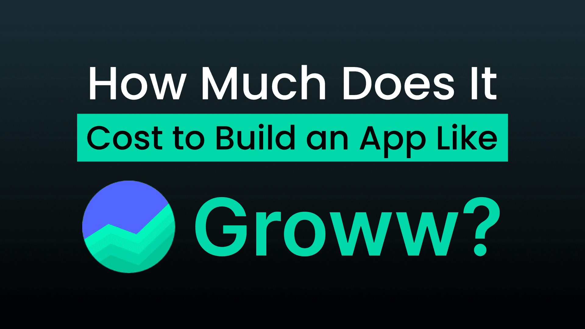How Much Does It Cost to Build an App Like Groww?