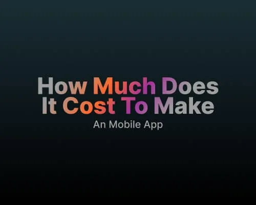 How Much Will It Cost to Build a Mobile App