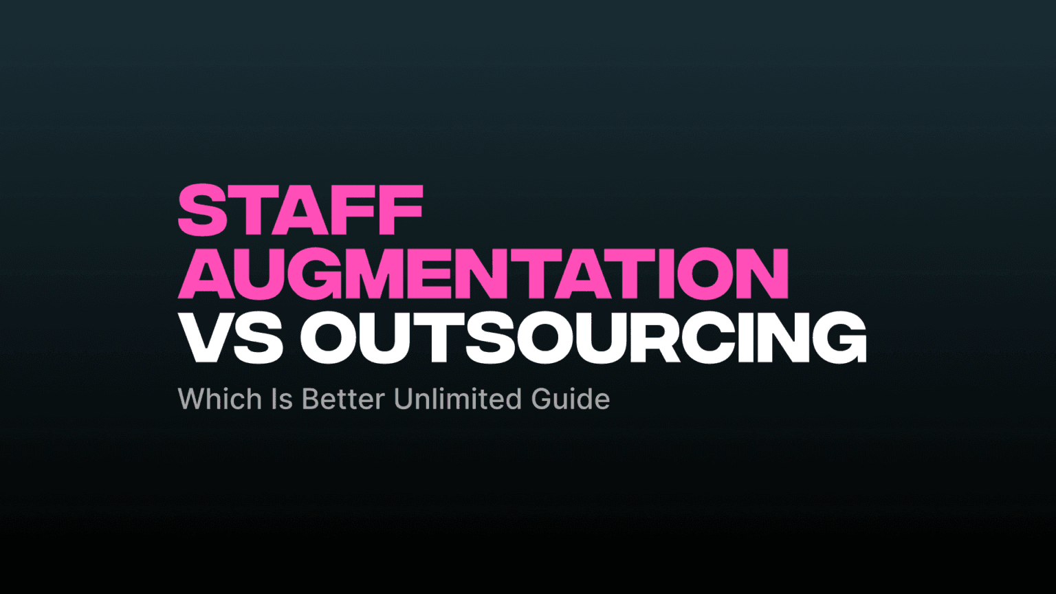 Staff Augmentation VS Outsourcing
