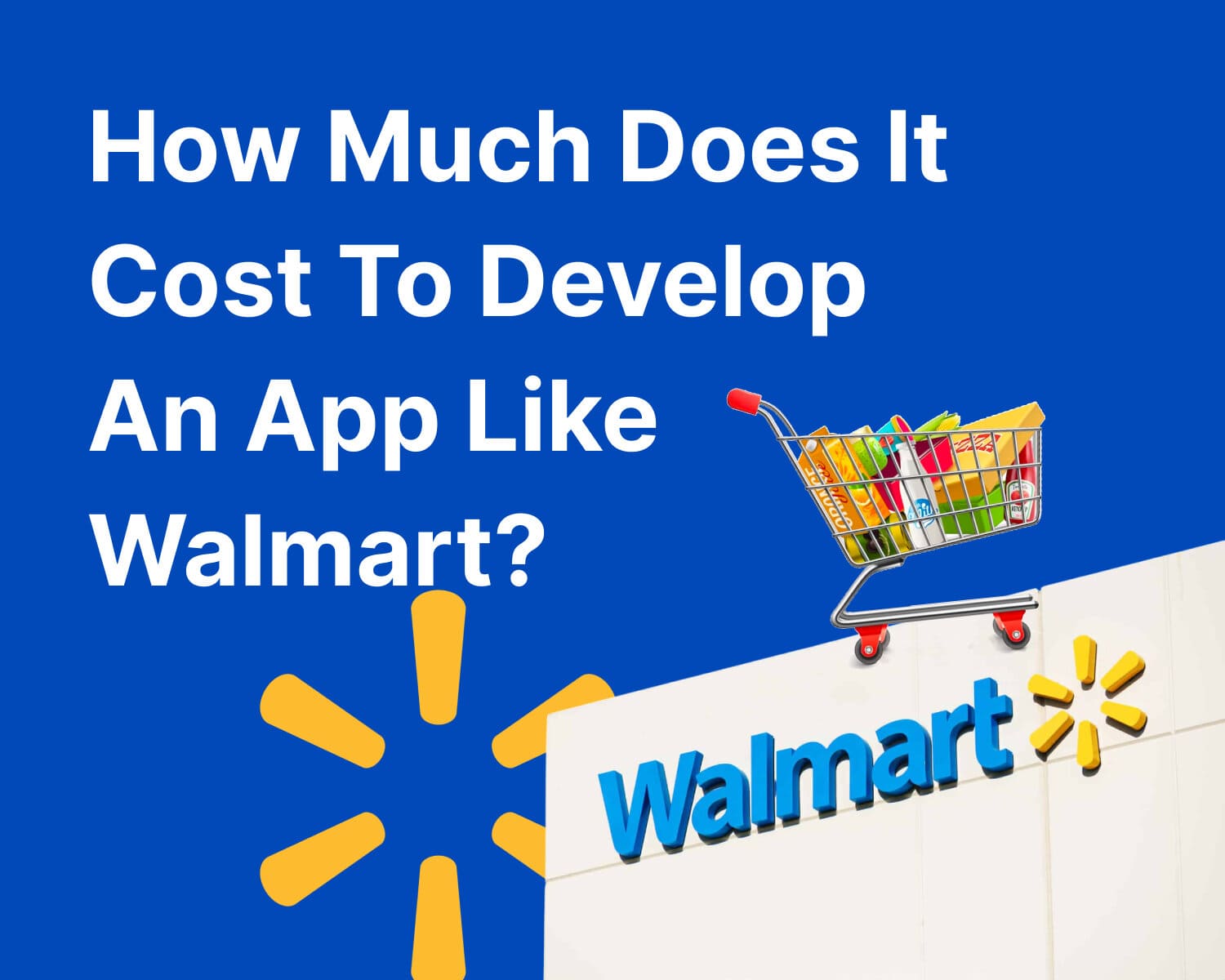 How Much Does It Cost To Develop A App Like Walmart