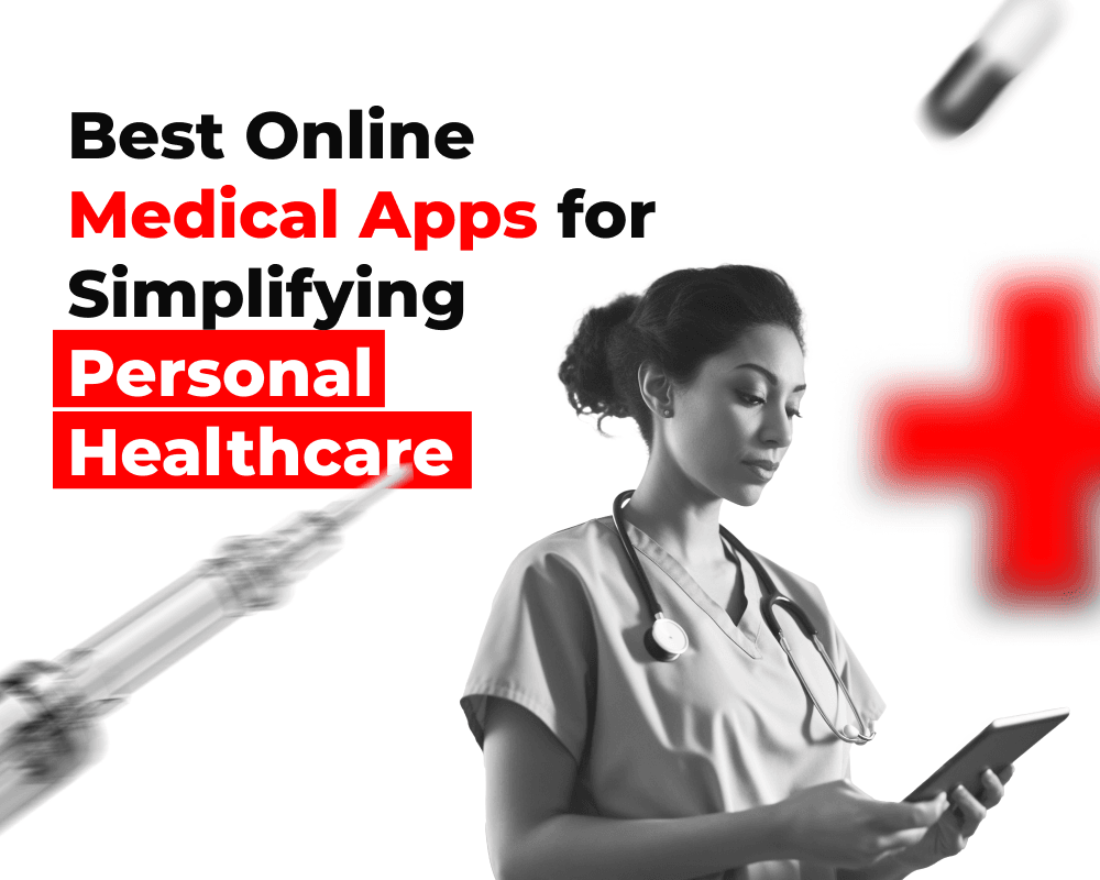 Best Online Medical Apps for Simplifying Personal Healthcare