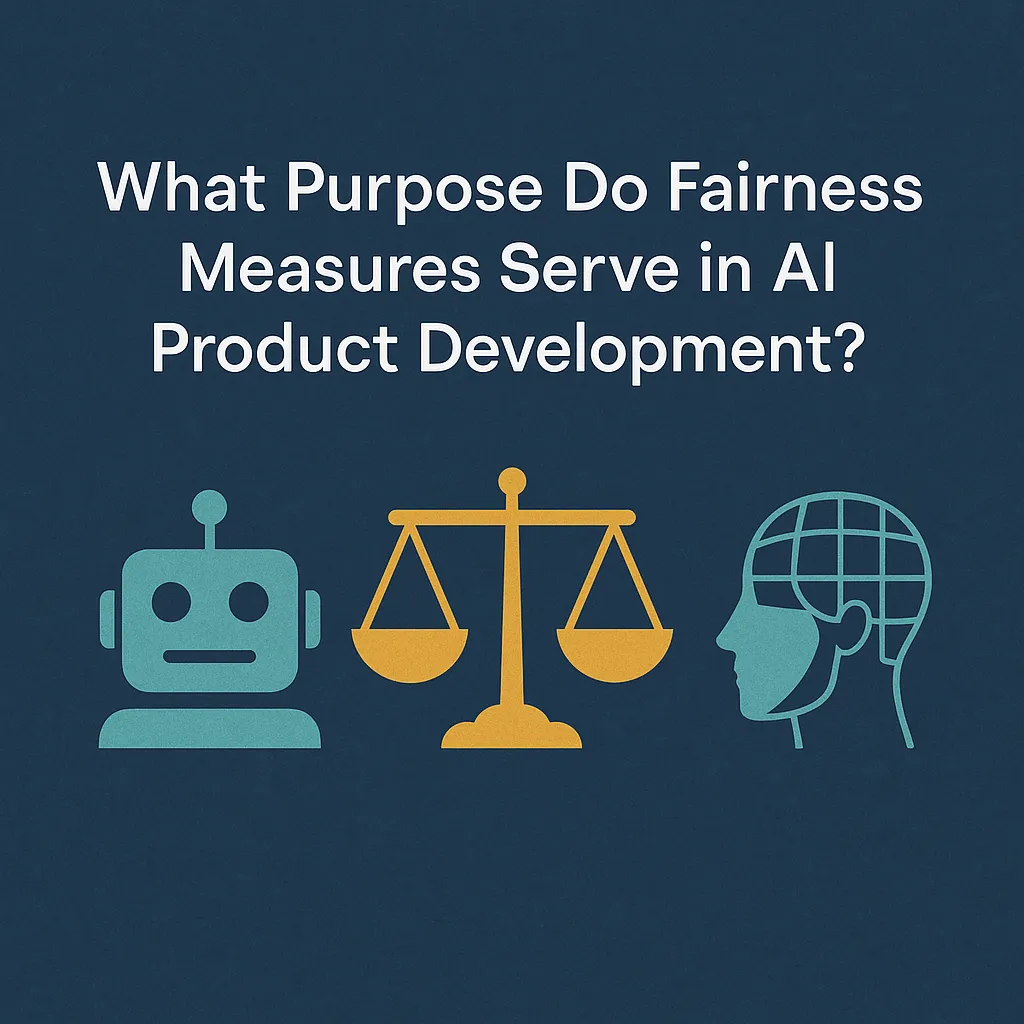 What Purpose Do Fairness Measures Serve in AI Product Development