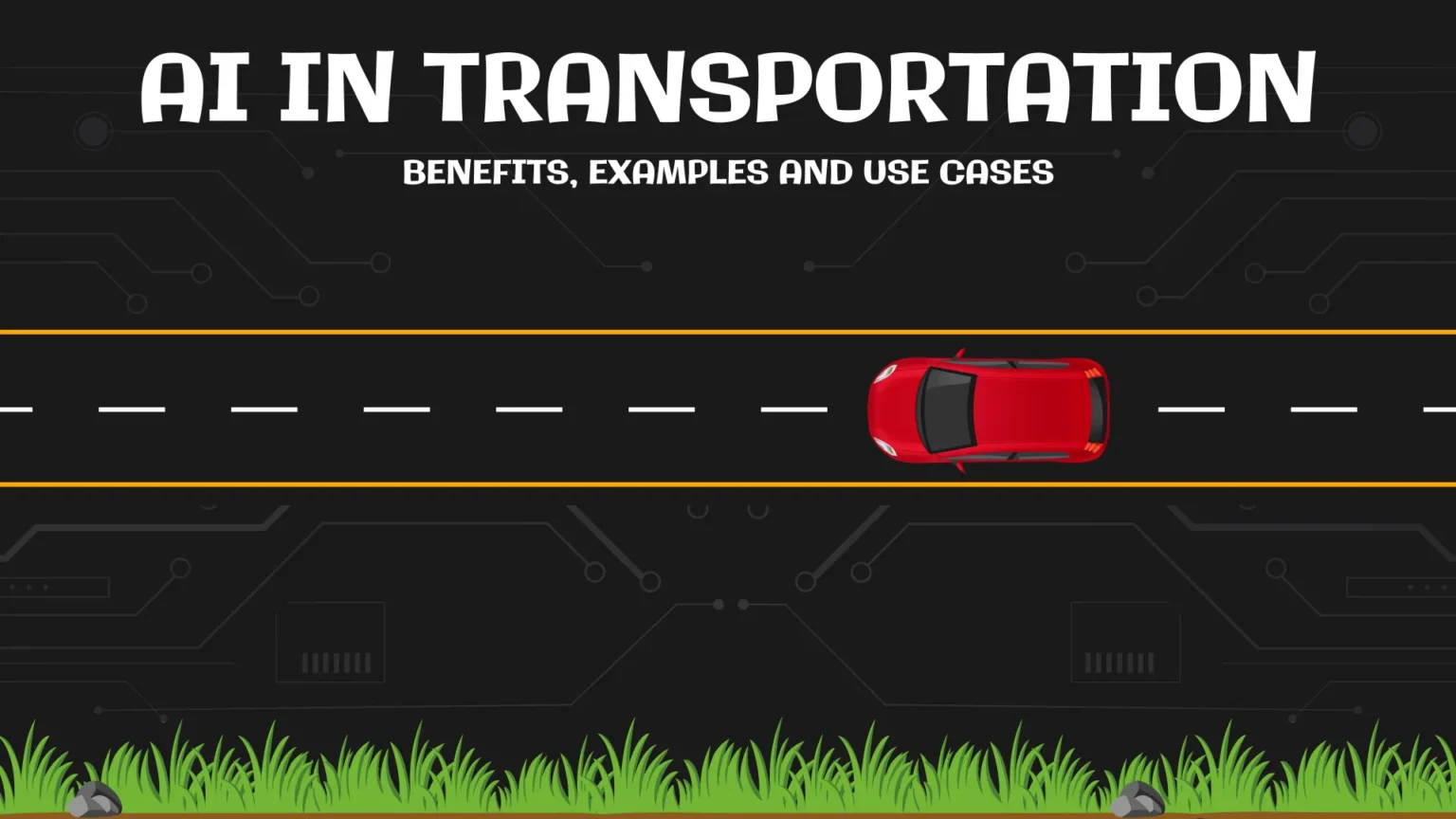AI in Transportation Benefits, Examples, and Use Cases