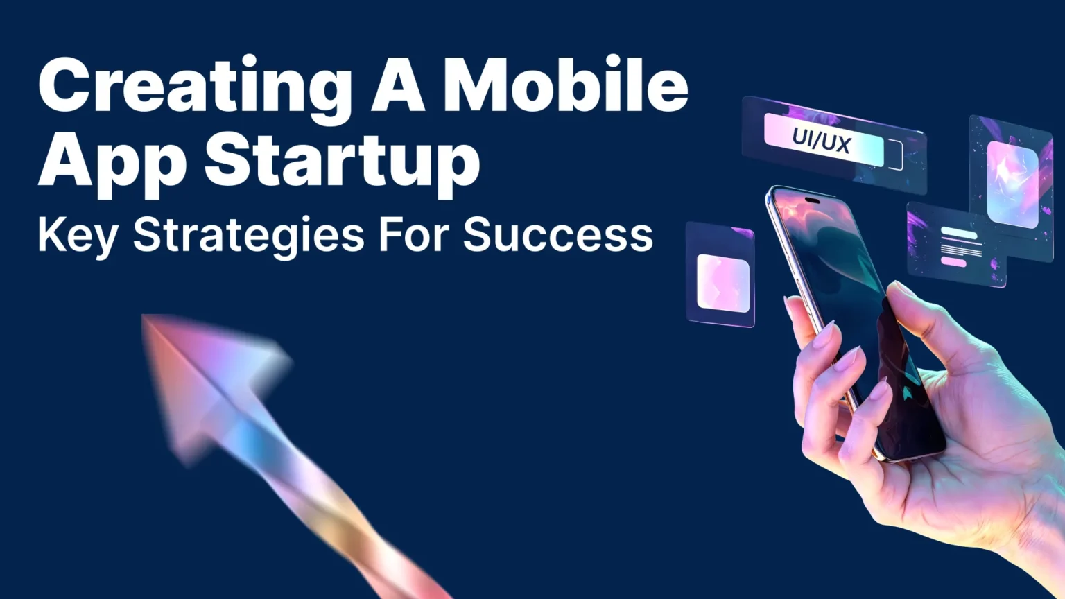 Creating a Mobile App Startup Key Strategies for Success
