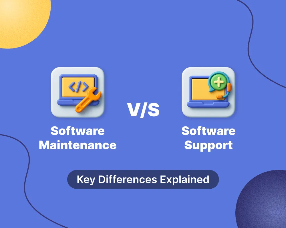 Software Maintenance vs Software Support Key Differences Explained