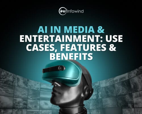 AI in Media & Entertainment Use Cases, Features & Benefits