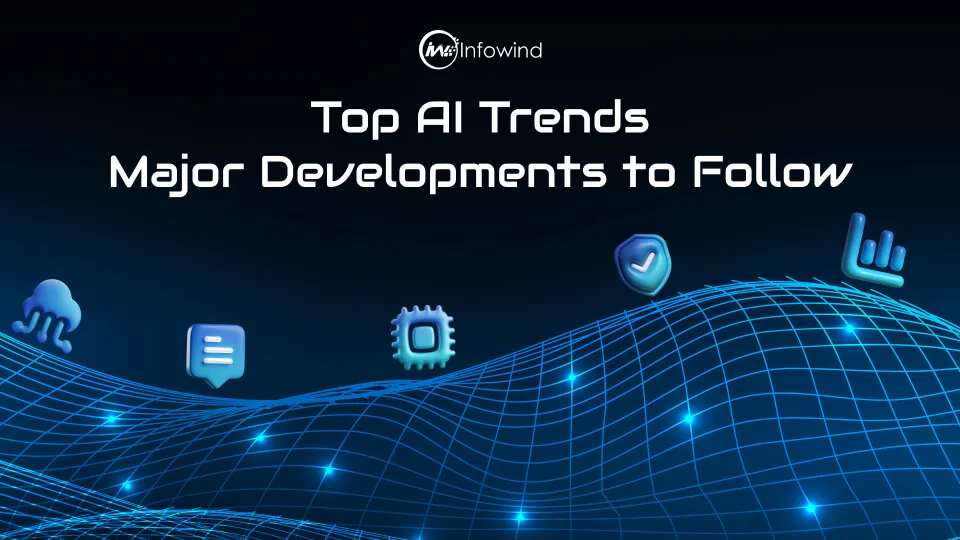 Top AI Trends Major Developments to Follow